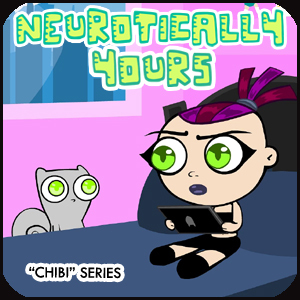 Neurotically Yours "Chibi Series"